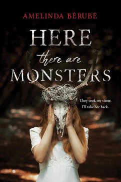 Here There Are Monsters - Bérubé, Amelinda