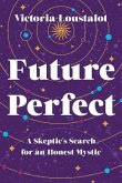 Future Perfect: A Skeptic's Search for an Honest Mystic