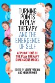 Turning Points in Play Therapy and the Emergence of Self (eBook, ePUB)