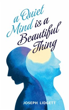 A Quiet Mind Is a Beautiful Thing (eBook, ePUB) - Lidgett, Joseph
