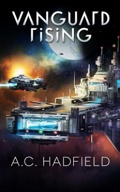 Vanguard Rising: A Space Opera Adventure - Hadfield, A. C.