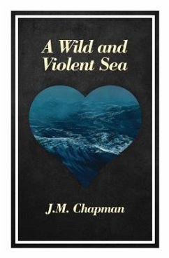 A Wild and Violent Sea - Chapman, J. M.