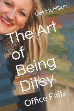 The Art of Being Ditsy: Office Fails - McMillan, Lee