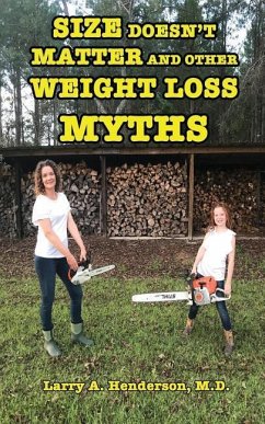 Size Doesn't Matter: And Other Weight Loss Myths - Henderson Jr, Larry Austin