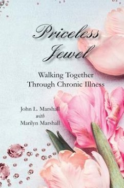 Priceless Jewel: Walking Together Through Chronic Illness - Marshall, John L.