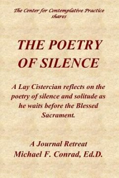 The Poetry of Silence: A Lay Cistercian reflects on silence and solitude as he waits before the Blessed Sacrament. - Conrad, Michael F.