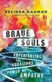 Brave Souls - Experiencing the Audacious Power of Empathy