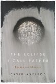 The Eclipse I Call Father: Essays on Absence
