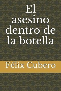 El Asesino Dentro de la Botella - Cubero, Felix