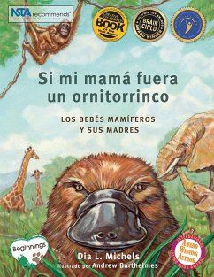 Si Mi Mamá Fuera Un Ornitorrinco: Los Bebés Mamíferos Y Sus Madres - Michels, Dia L.