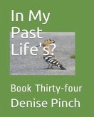In My Past Life's?: Book Thirty-Four