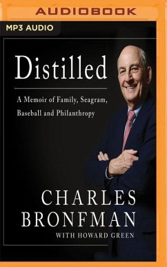 Distilled: A Memoir of Family, Seagram, Baseball, and Philanthropy - Bronfman, Charles; Green, Howard