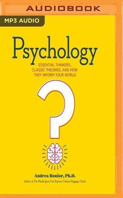 Psychology: Essential Thinkers, Classic Theories, and How They Inform Your World - Bonior, Andrea