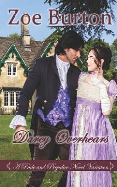 Darcy Overhears: A Pride & Prejudice Novel Variation - Burton, Zoe