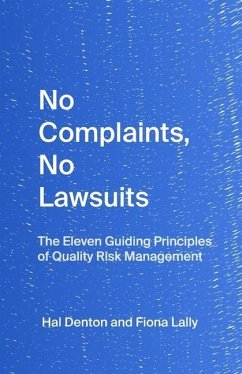No Complaints, No Lawsuits: The Guiding Principles of Quality Risk Management - Lally, Fiona; Denton, Hal