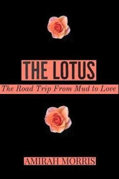 The Lotus: The Road Trip From Mud To Love - Morris, Amirah