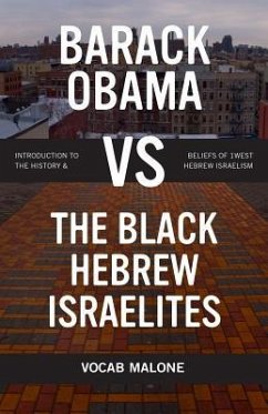 Barack Obama Vs the Black Hebrew Israelites: Introduction to the History & Beliefs of 1west Hebrew Israelism - Malone, Vocab