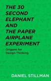 The 30 Second Elephant and the Paper Airplane Experiment: Origami for Design Thinking