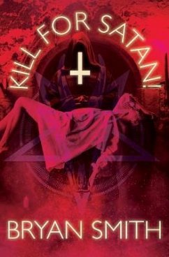 Kill For Satan! - Smith, Bryan