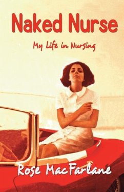 Naked Nurse: My Life in Nursing - MacFarlane, Rose