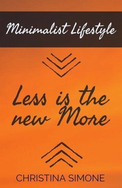 Minimalist Lifestyle Less Is the New More - Simone, Christina