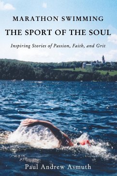 Marathon Swimming The Sport of the Soul - Asmuth, Paul Andrew