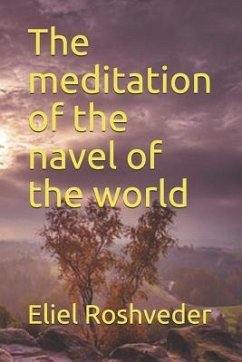 The meditation of the navel of the world - Roshveder, Eliel