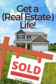 Get a (Real Estate) Life!: How to Become a Successful Real Estate Professional