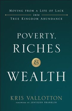 Poverty, Riches and Wealth - Vallotton, Kris; Franklin, Jentezen