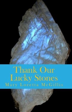 Thank Our Lucky Stones - McGillis, Mary Loretta