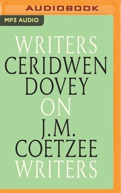 Ceridwen Dovey on J. M. Coetzee: Writers on Writers - Dovey, Ceridwen