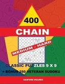 400 Chain Medium - Hard Classic Puzzles 9 X 9 + Bonus 250 Veteran Sudoku: Holmes Is a Perfectly Compiled Sudoku Book. Master of Puzzles Chain Sudoku.