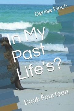 In My Past Life's?: Book Fourteen - Pinch, Denise M.