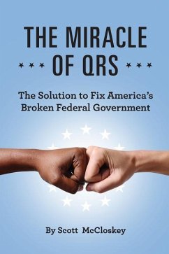 The Miracle Of QRS: The Solution To Fix America's Broken Federal Government - McCloskey, Scott
