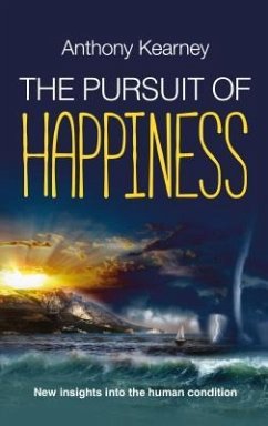 The Pursuit of Happiness: New insights into the human condition - Kearney, Anthony