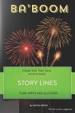 Story Lines - Ba'boom - Create Your Own Story Activity Book: Plan, Write & Illustrate Your Own Story Ideas and Illustrate Them with 6 Story Boards, Sc