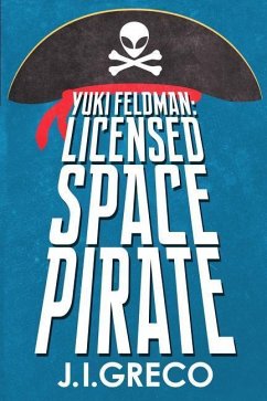 Yuki Feldman: Licensed Space Pirate - Greco, J. I.