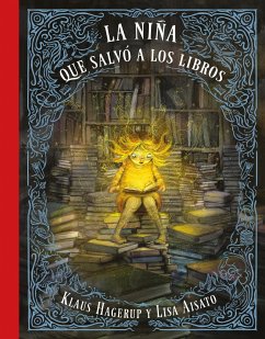 La Niña Que Salvó a Los Libros / The Girl Who Wanted to Save the Books - Hagerup, Klaus; Aisato, Lisa