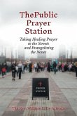 The Public Prayer Station: Taking Healing Prayer to the Streets and Evangelizing the Nones