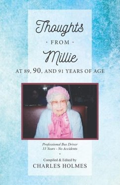 Thoughts From Millie: at 89, 90, and 91 Years of Age - Holmes, Charles