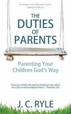 The Duties of Parents - Ryle, J. C.