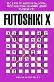Futoshiki X: 250 Easy to Medium Diagonal Futoshiki Challenging Logic Puzzles 7x7