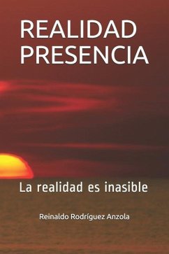 Realidad Presencia: La realidad es inasible - Rodriguez Anzola, Reinaldo