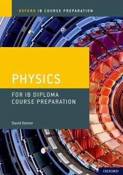 Oxford IB Course Preparation: Oxford IB Diploma Programme: IB Course Preparation Physics Student Book - Homer, David