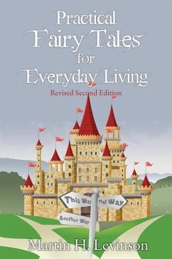 Practical Fairy Tales for Everyday Living: Revised Second Edition - Levinson, Martin H.