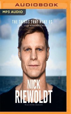 The Things That Make Us: Life, Loss and Football - Riewoldt, Nick