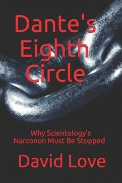 Dante's Eighth Circle: Why Scientology's Narconon Must Be Stopped - Love, David E.