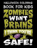 Halloween Coloring Book For Kids Zombies Want Brains I Think You're Safe!: Halloween Kids Coloring Book with Fantasy Style Line Art Drawings