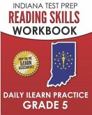 INDIANA TEST PREP Reading Skills Workbook Daily ILEARN Practice Grade 5: Practice for the ILEARN English Language Arts Assessments