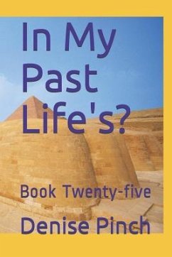 In My Past Life's?: Book Twenty-Five - Pinch, Denise M.